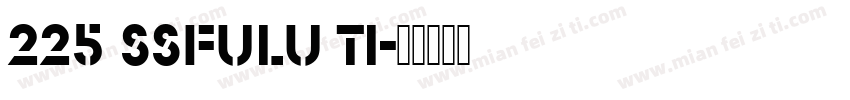 225 SSFulu Ti字体转换